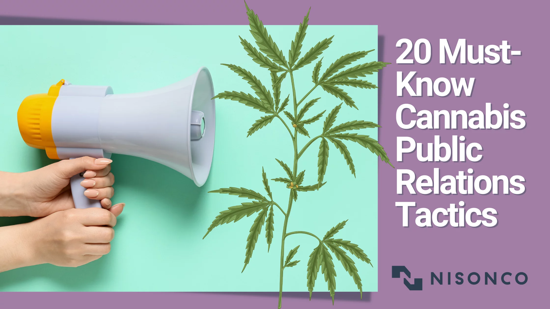 A megaphone and cannabis plant appear alongside the text 20 Must-Know Cannabis Public Relations Tactics.