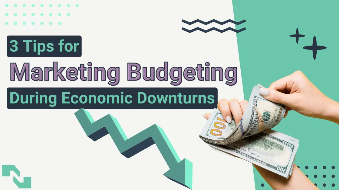 The text 3 Tips for Marketing Budgeting During Economic Downturns appears alongside a downward trend arrow and a set of hands flipping through money.