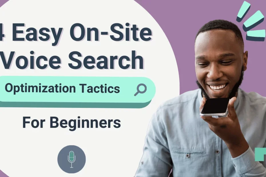 A young man with a beard and blue shirt speaks into his cellphone, beside the text 4 Easy On-Site Voice Search Optimization Tactics for Beginners