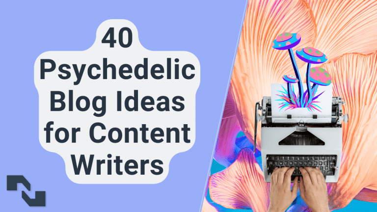 The Top 40 Blog Topic Ideas for Psychedelics Content Writers