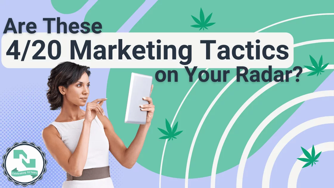 The text Are These 4/20 Marketing Tactics on Your Cannabis Brand’s Radar? appears beside a woman in white dress using a tablet while cannabis leaves on a radar screen appear.