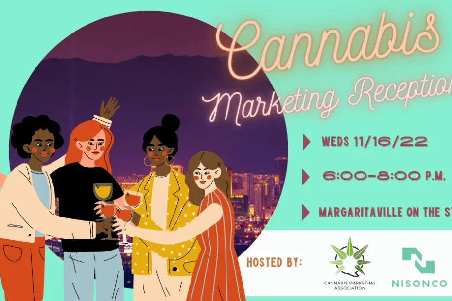 A graphic of four women cheering beverages is superimposed over a circular picture of Las Vegas. Text to the right reads, Cannabis Marketing Reception Weds 11/16/22 6:00-8:00 p.m. Margaritaville on the Strip. Hosted by Cannabis Marketing Association and NisonCo