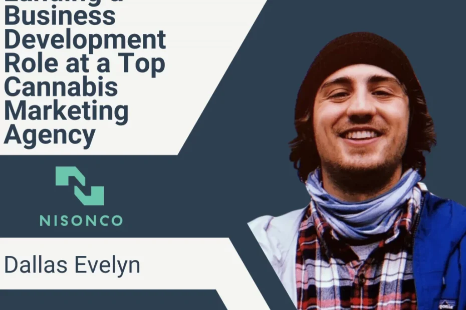 Landing a Business Development Role at a Top Cannabis Marketing Agency Dallas Evelyn of NisonCo