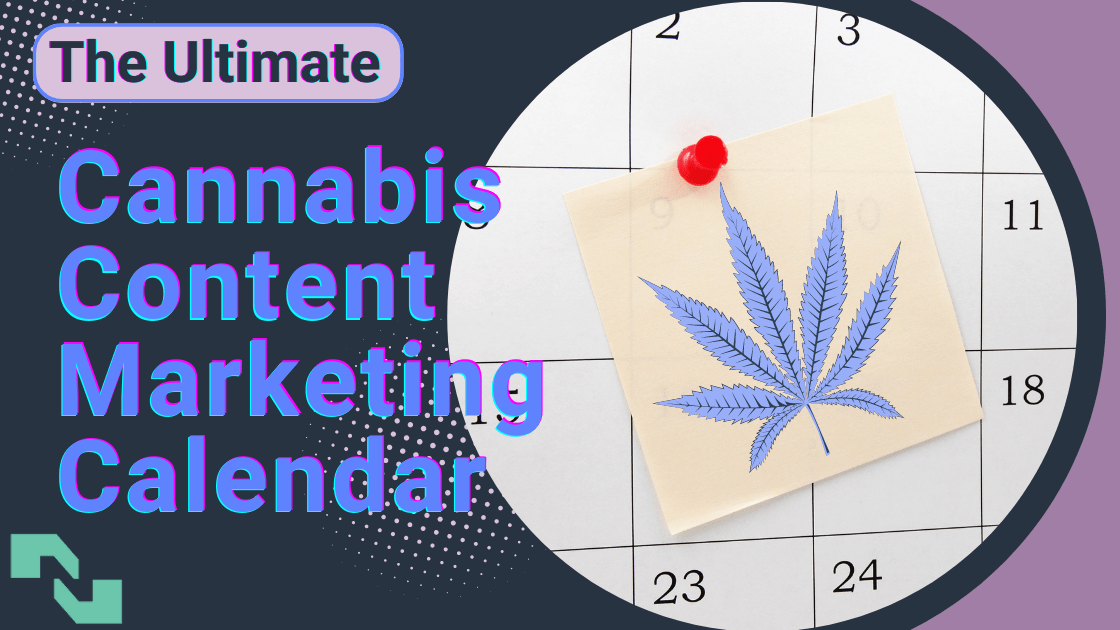 The text, "The Ultimate Cannabis Content Marketing Calendar" appears to the left of a circular image of a calendar with a post-it note on it with a cannabis leaf drawn on the post-it.