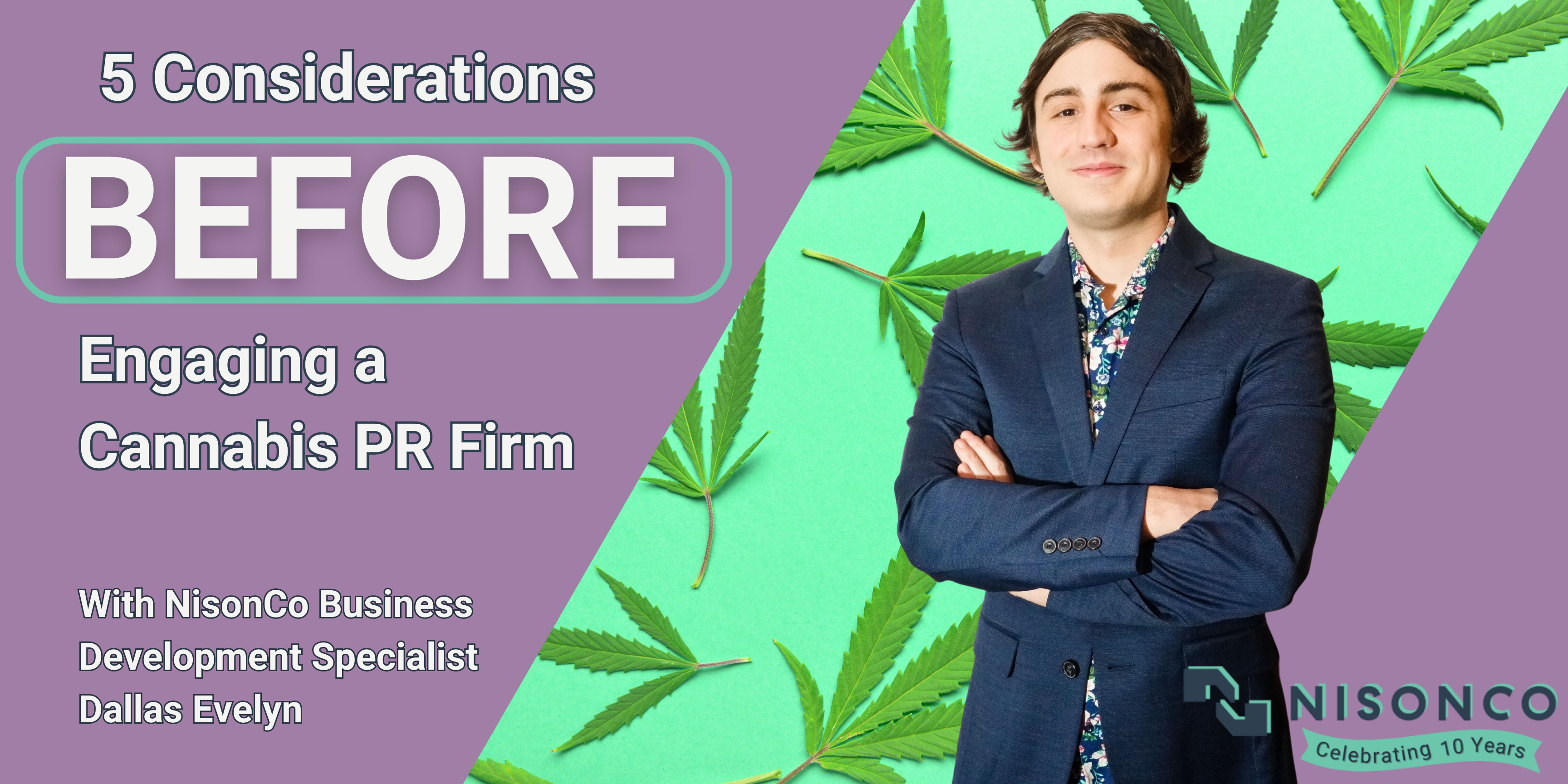 The text, '5 Considerations Before Engaging a Cannabis PR Firm' appears to the left of Dallas Evelyn, NisonCo Business Development Specialist, who is superimposed on cannabis leaves.