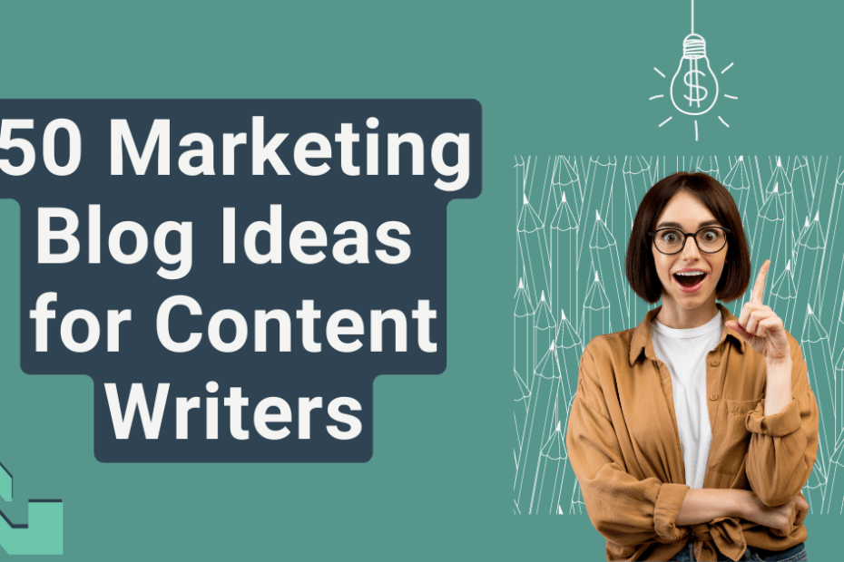 The text '50 Marketing Blog Ideas for Content Writers' appears on a teal background to the left. On the right is a brunette woman wearing glasses and a brown jacket, raising her pointer finger in an 'aha' moment with a lightbulb above her head.