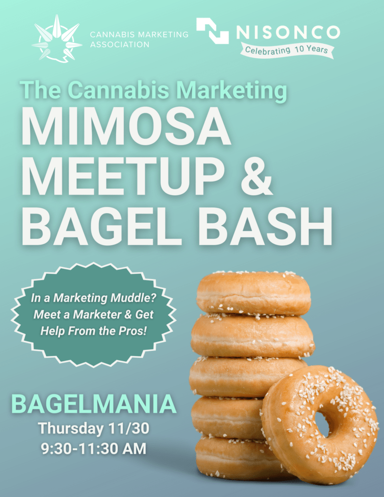 A stack of bagels is in the bottom right, against a teal gradient background. Text on the poster reads, 'The Cannabis Marketing Mimosa Meetup & Bagel Bash. In a Marketing Muddle? Meet a Marketer & Get Help From the Pros! Bagelmania Thursday 11/30 9:30-11:30 AM'