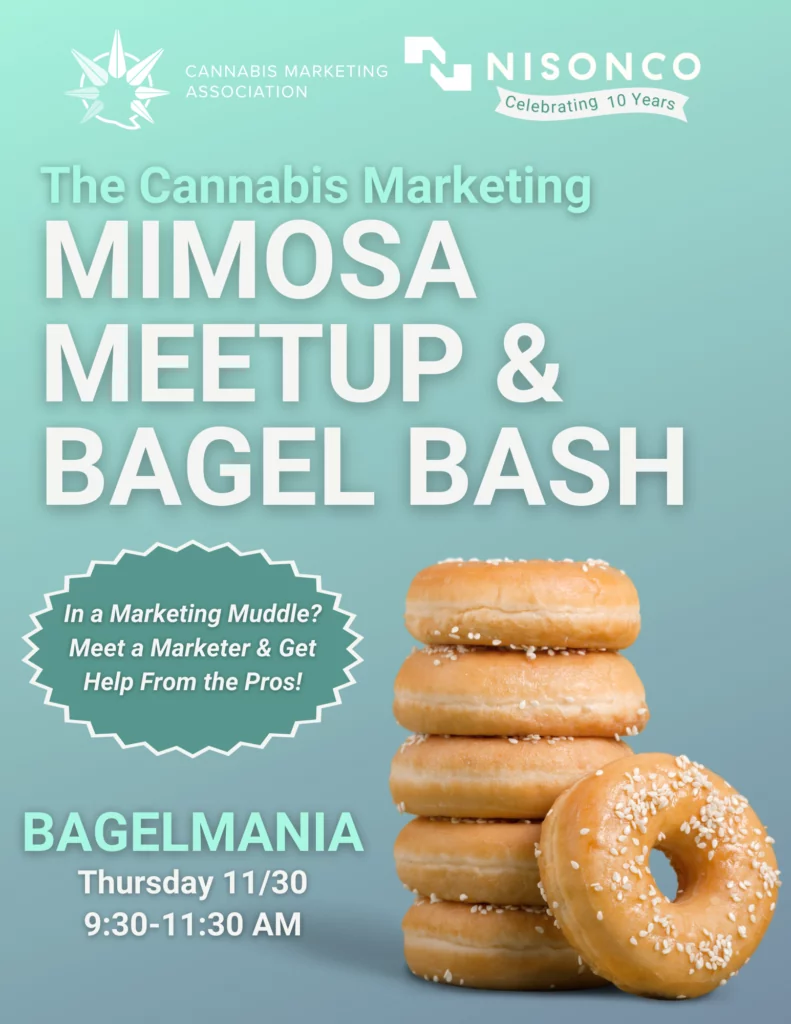 A stack of bagels is in the bottom right, against a teal gradient background. Text on the poster reads, 'The Cannabis Marketing Mimosa Meetup & Bagel Bash. In a Marketing Muddle? Meet a Marketer & Get Help From the Pros! Bagelmania Thursday 11/30 9:30-11:30 AM'