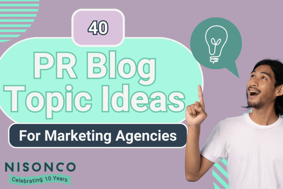 The text '40 PR Blog Topic Ideas for Marketing Agencies' appears to the left of a man in a white t-shirt, holding up his pointer finger. A speech bubble with a lightbulb appears beside him.