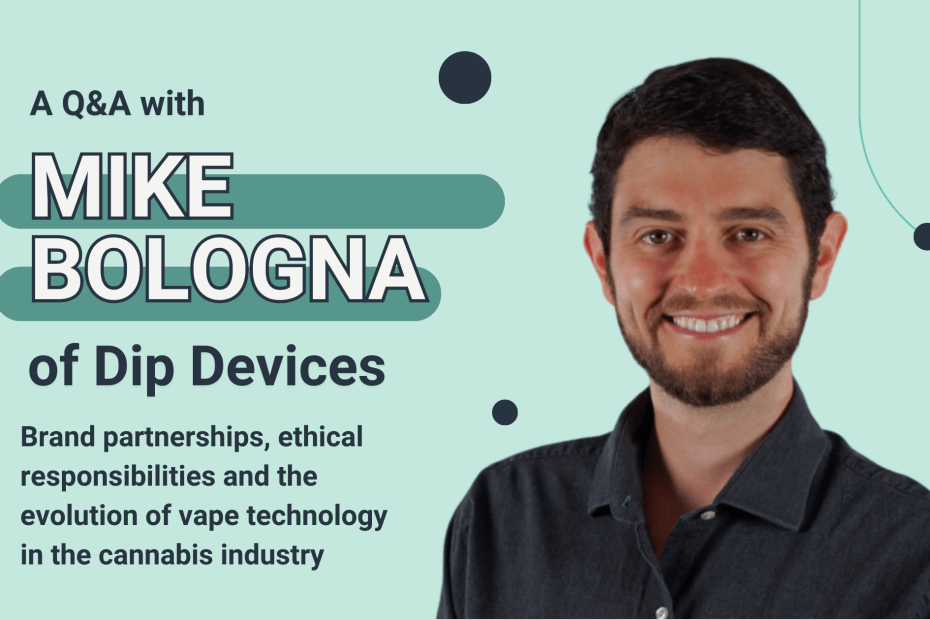 The text 'A Q&A With Mike Bologna CEO of Dip Devices. Brand partnerships, ethical responsibilities and the evolution of vape technology in the cannabis industry' appears to the left of an image of Mike Bologna.