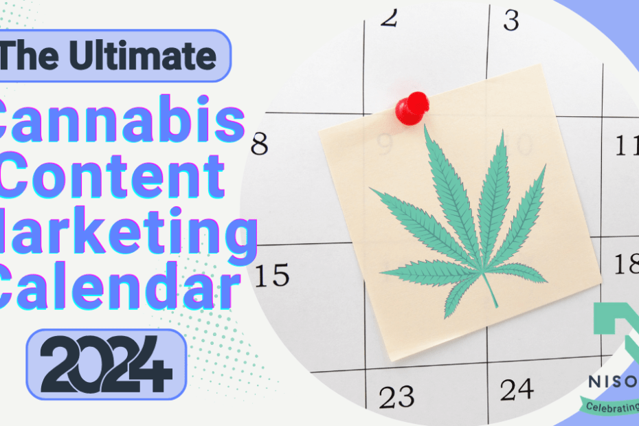 The text 'The Ultimate Social Media and Cannabis Content Marketing Calendar 2024' is to the left of an image of a sticky note on a calendar with a cannabis leaf design on it.