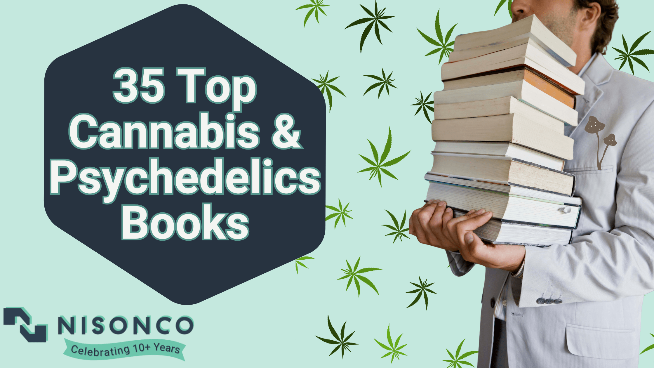 The text 'The 35 Best Cannabis and Psychedelic Books' appears to the left of a gentleman holding a stack of books with a psychedelic mushroom poking out of his breast pocket. He is superimposed over a cannabis leaf pattern.
