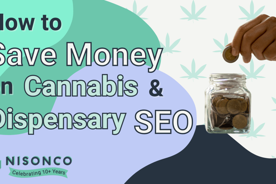 the text 'How to Save Money on Cannabis and Dispensary SEO' is to the left of a hand dropping change into a jar against a cannabis leaf pattern background.