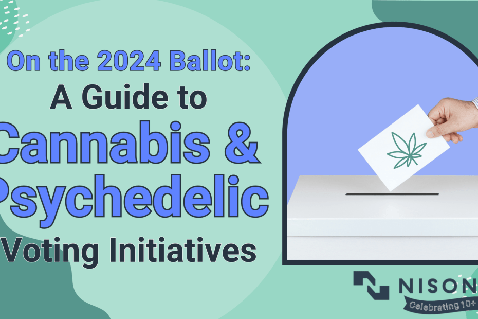 The text, 'On the 2024 Ballot: A Guide to Cannabis and Psychedelic Voting Initiatives' is on the left, an image of a suited hand dropping a ballot with a cannabis leaf into a ballot box is on the right.