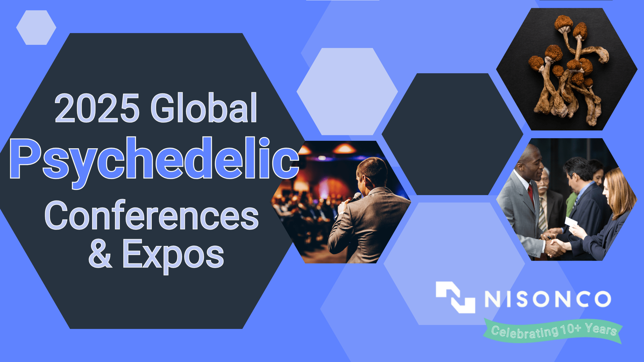 The text 'Upcoming 2025 Global Psychedelic Conferences and Expos' is to the left of a hexagonal design showing a trade show speaker, psilocybic mushrooms and a networking event.