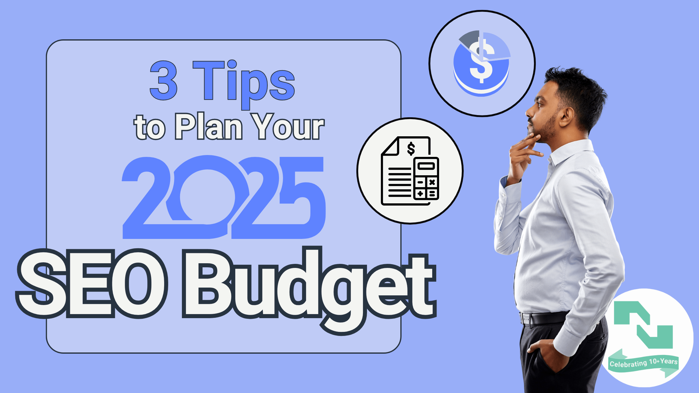 The text '3 Tips for Planning Your 2025 SEO Budget' is to the left of a man considering budget-related icons