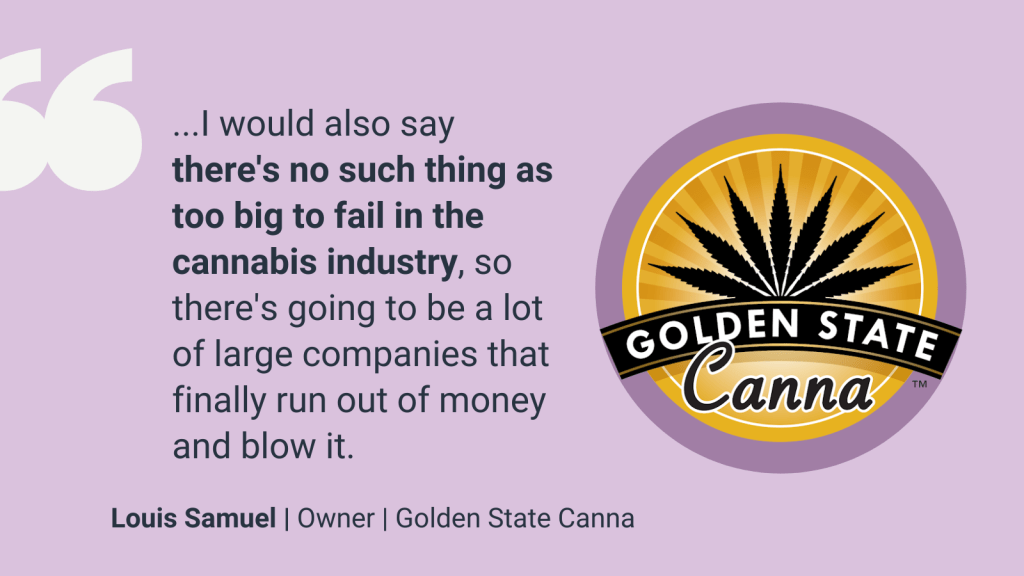 A 2025 predictions quote from Golden State Cannabis Owner Louis Samuel reads '...I would also say there's no such thing as too big to fail in the cannabis industry, so there's going to be a lot of large companies that finally run out of money and blow it.'