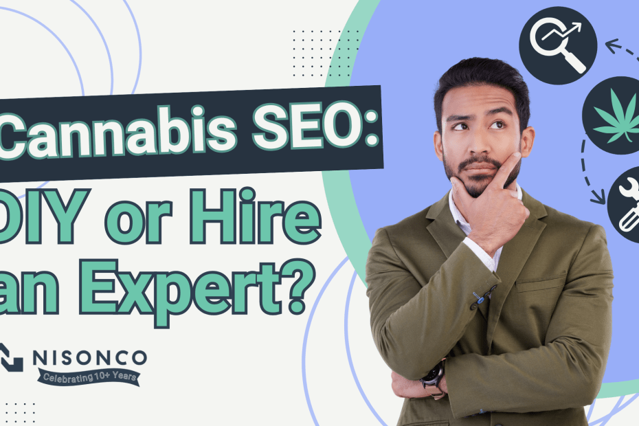 A person thinking about cannabis seo and with text to their left that reads "Cannabis SEO: DIY or Hire an Expert?"