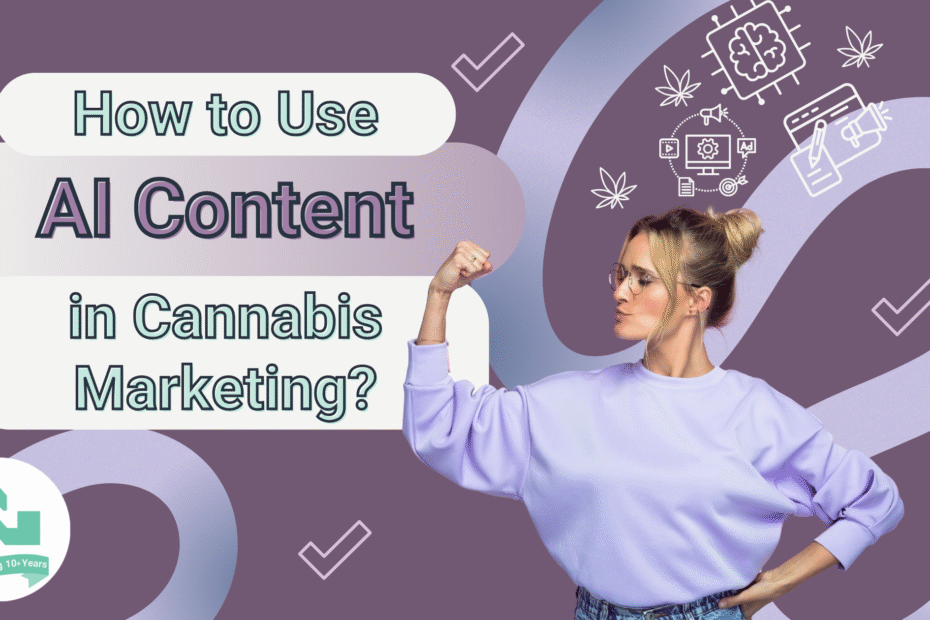 Cannabis Marketer flexing her knowledge of how to use AI content in cannabis marketing