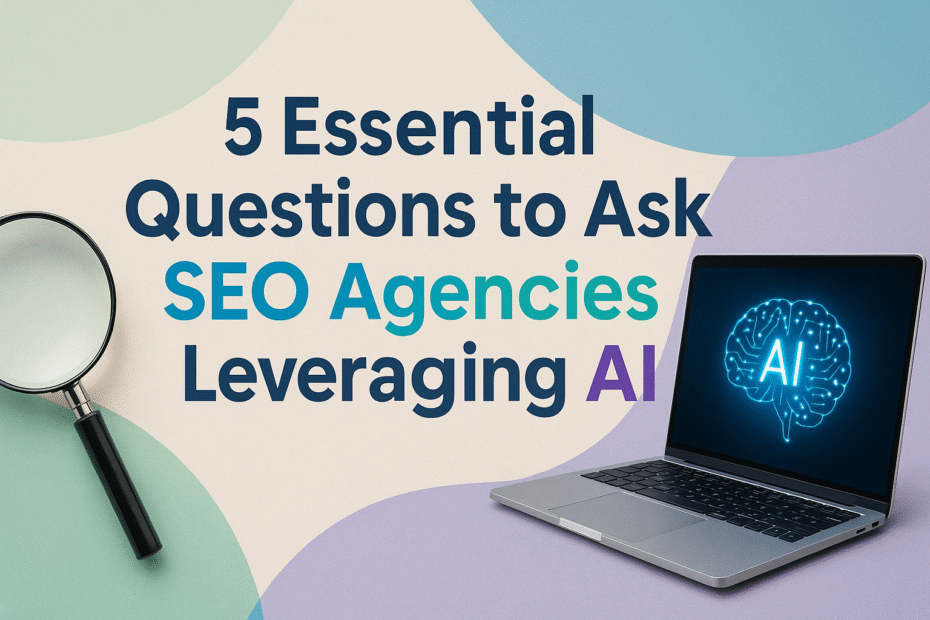 SEO Agencies Leveraging AI - Questions To Ask Blog Image