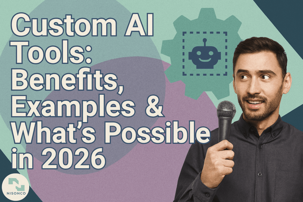 Custom AI Tools: Benefits, Examples & What’s Possible in 2026 - NisonCo
