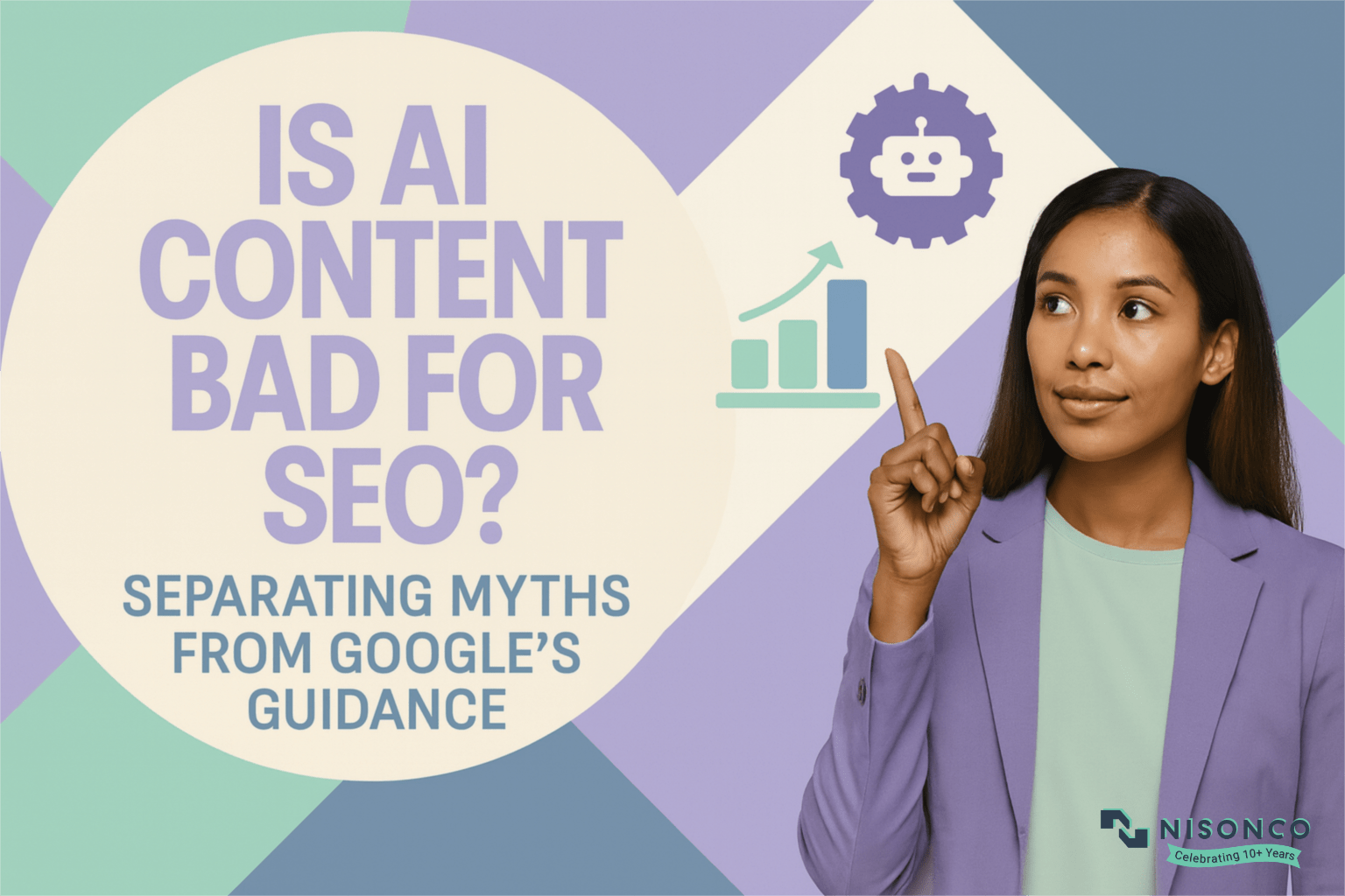 Woman pointing upward beside a robot icon and bar chart, with the text Is AI Content Bad for SEO? Separating Myths From Google’s Guidance