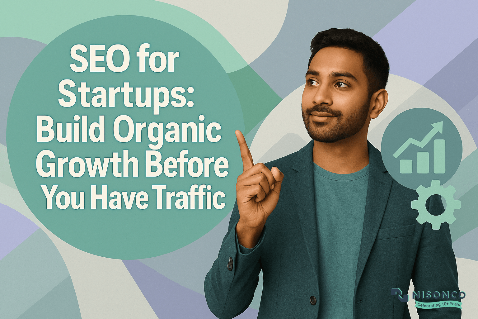 Man in teal blazer beside SEO for Startups: Build Organic Growth Before You Have Traffic headline with growth chart icon