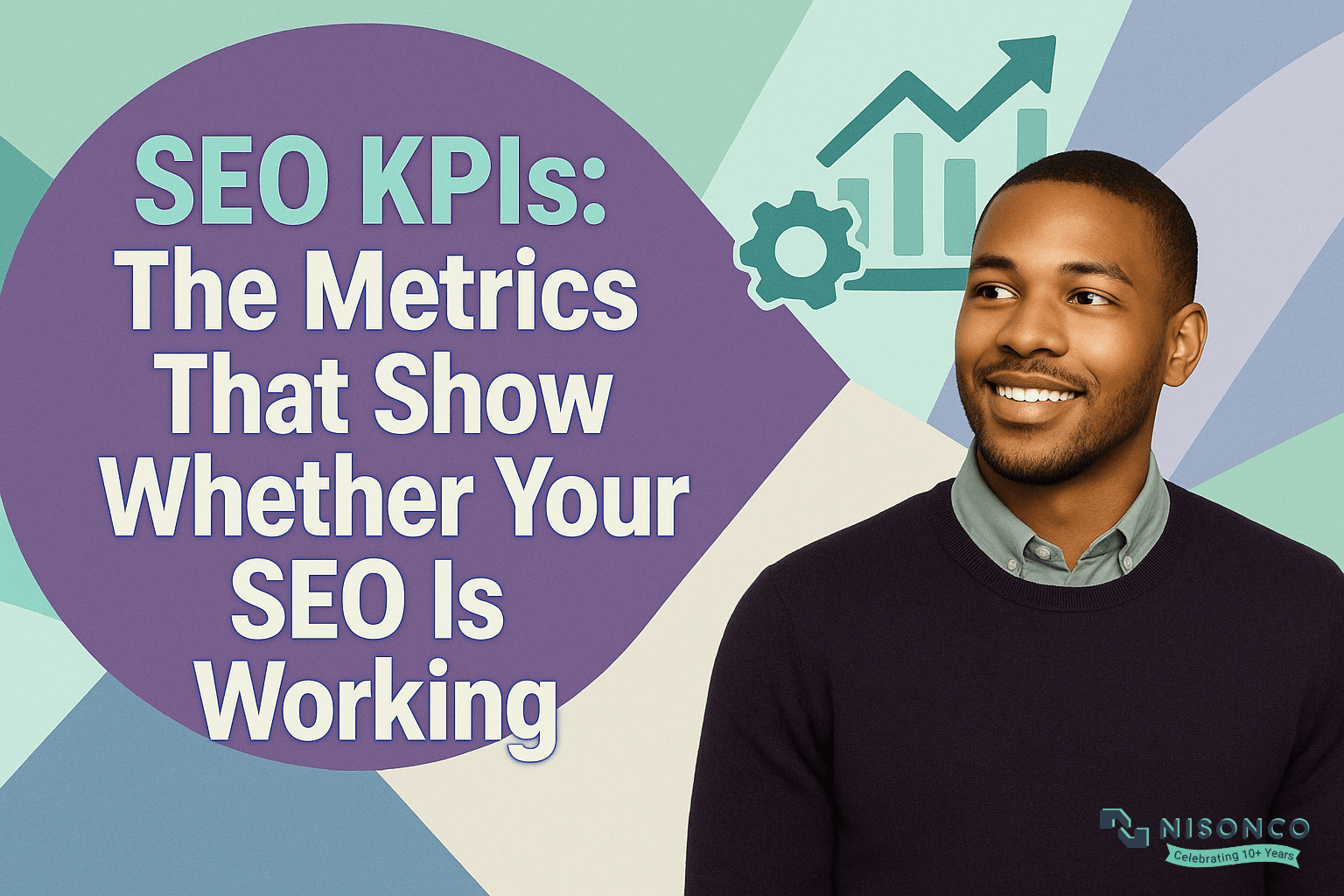 Smiling man beside SEO KPIs: The Metrics That Show Whether Your SEO Is Working headline with chart and gear icons
