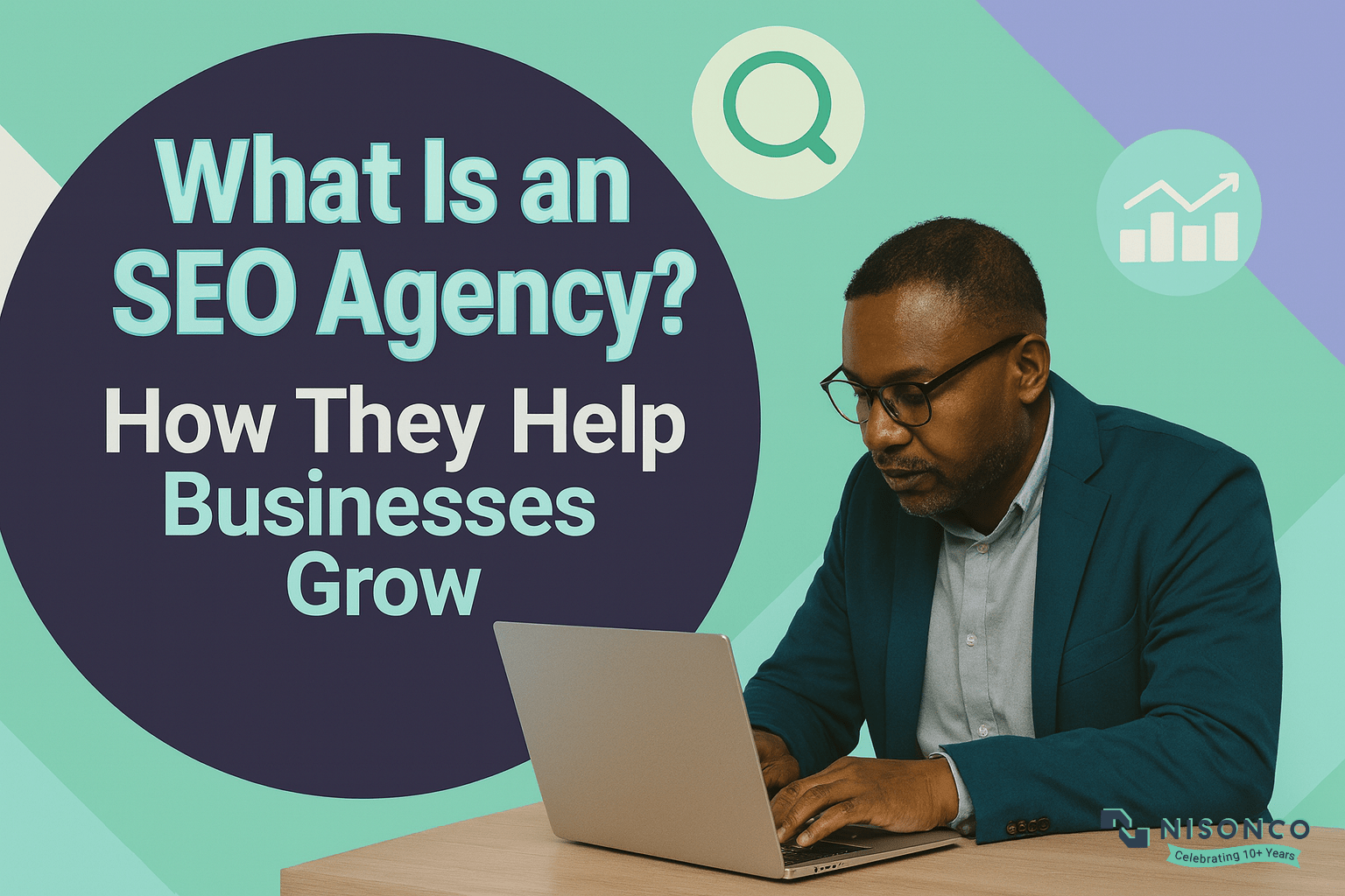 An image of a consultant reviewing an SEO analytics dashboard at his desk, with the title What Is an SEO Agency on NisonCo's purple and mint brand background. The image represents the range of work a modern agency delivers, from technical SEO to AI search visibility. Contact NisonCo to see what an SEO agency should be doing for you.