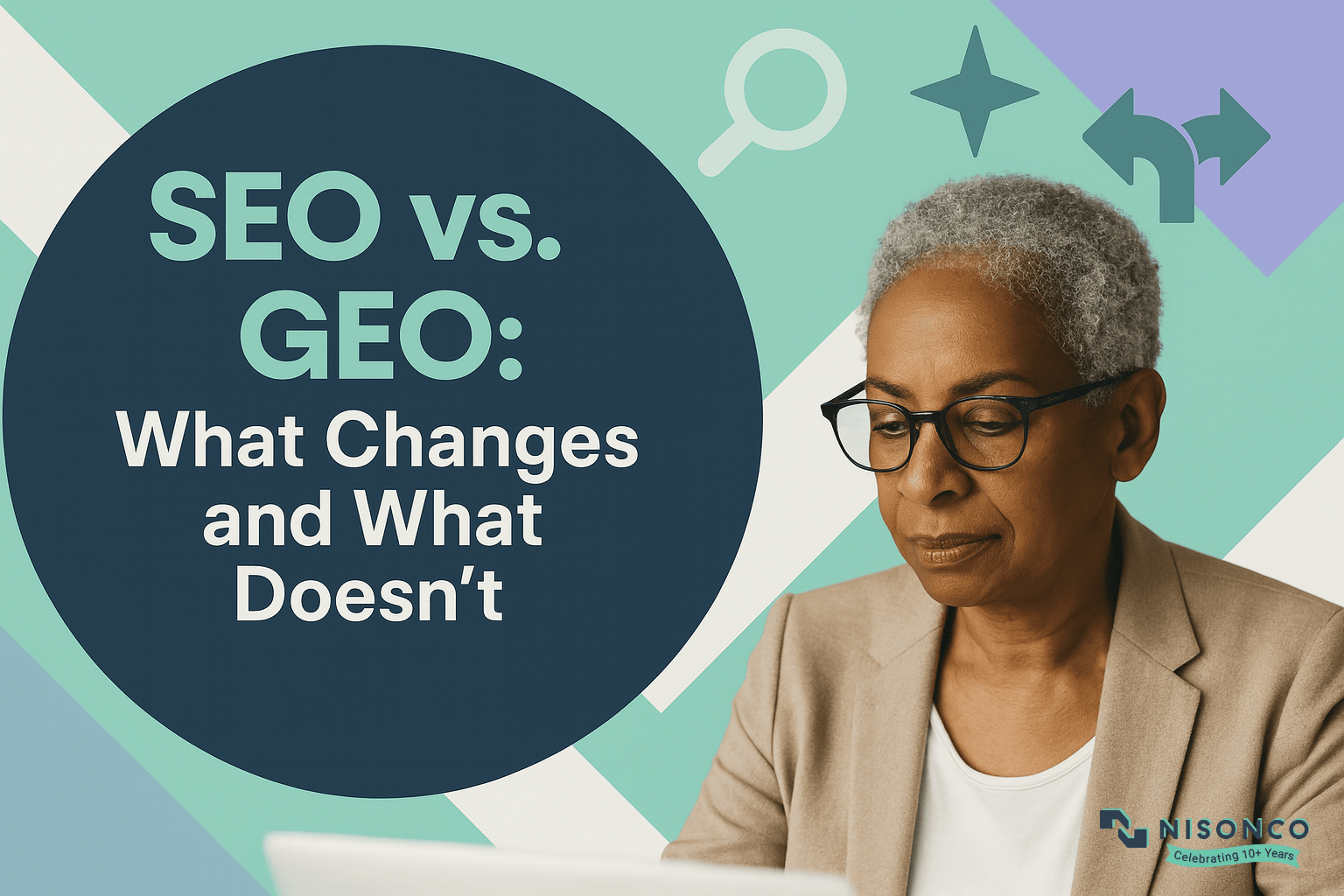 SEO vs. GEO comparison graphic for NisonCo, showing what generative engine optimization changes and what it doesn't