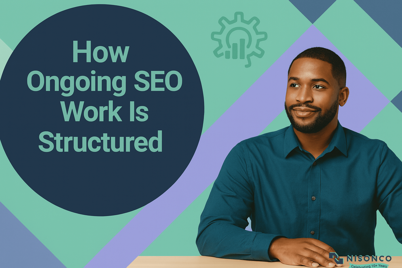 Man at a desk beside the headline How Ongoing SEO Work Is Structured, with gear and bar-chart icons.