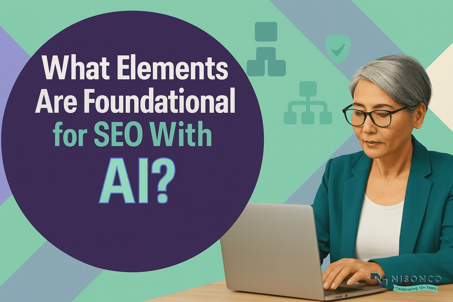 Woman with gray hair and glasses working on a laptop next to the headline What Elements Are Foundational for SEO With AI?